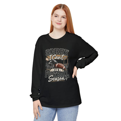 Sorry I Can't — It's Football Season Long Sleeve
