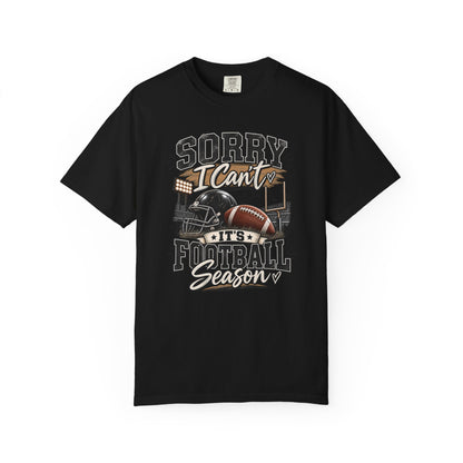 Sorry I Can't — It's Football Season Tee