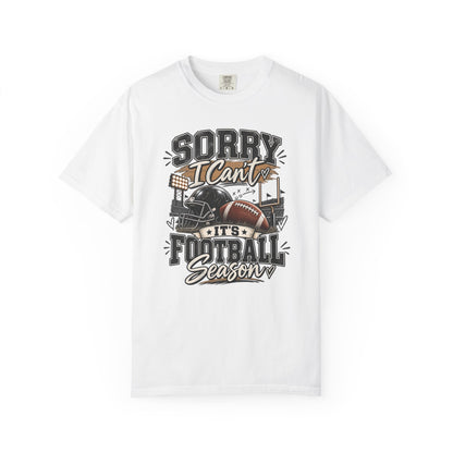 Sorry I Can't — It's Football Season Tee