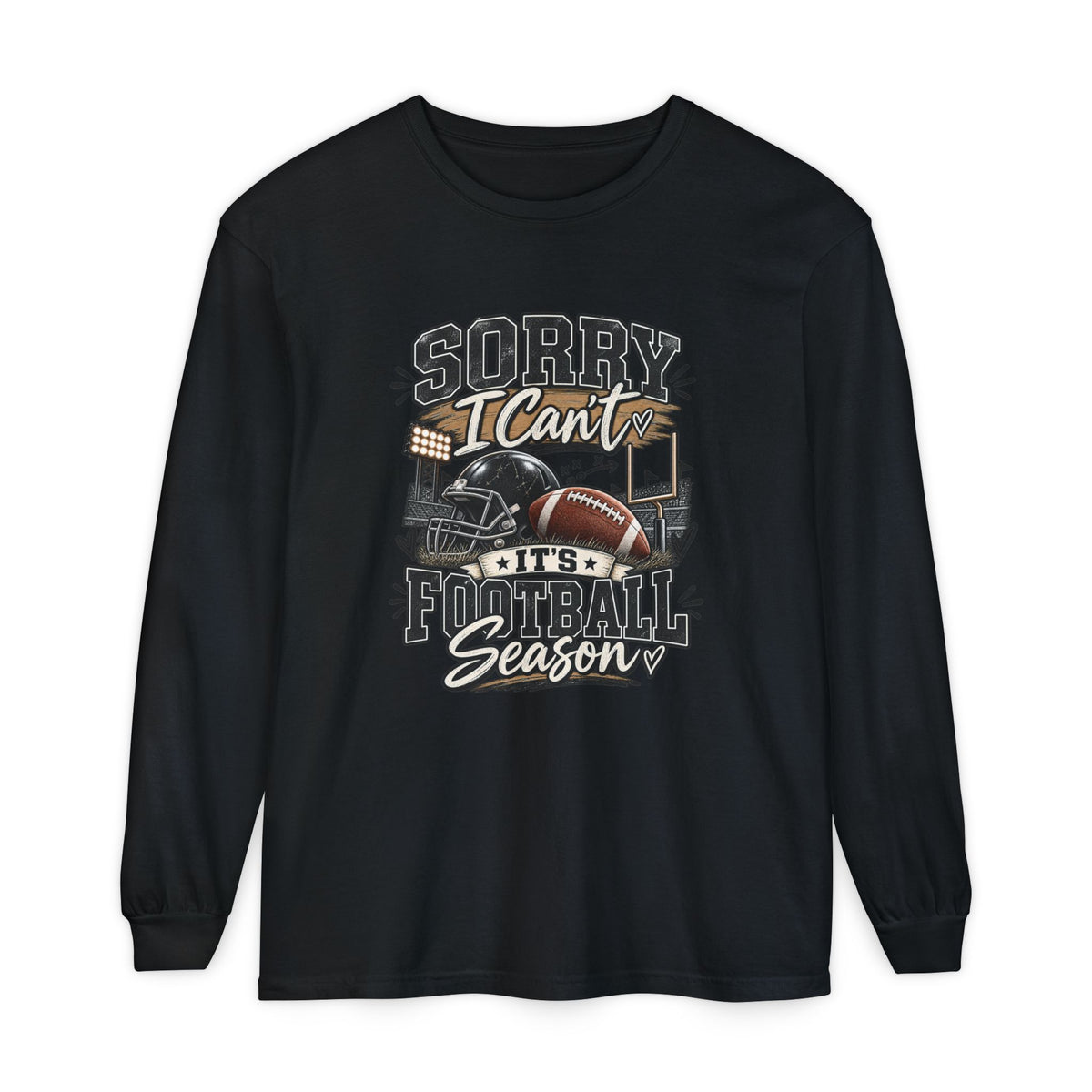 Sorry I Can't — It's Football Season Long Sleeve