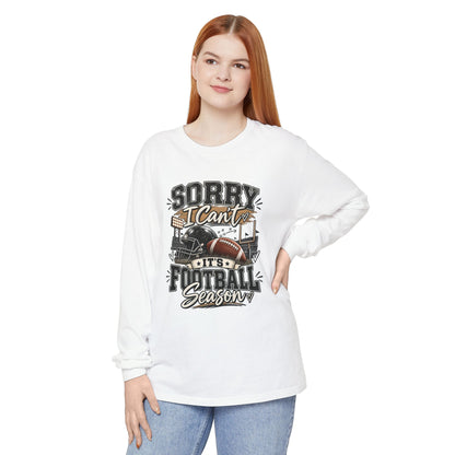 Sorry I Can't — It's Football Season Long Sleeve