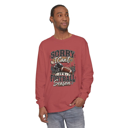Sorry I Can't — It's Football Season Long Sleeve