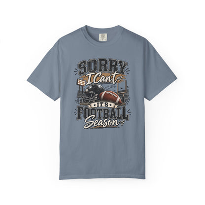 Sorry I Can't — It's Football Season Tee