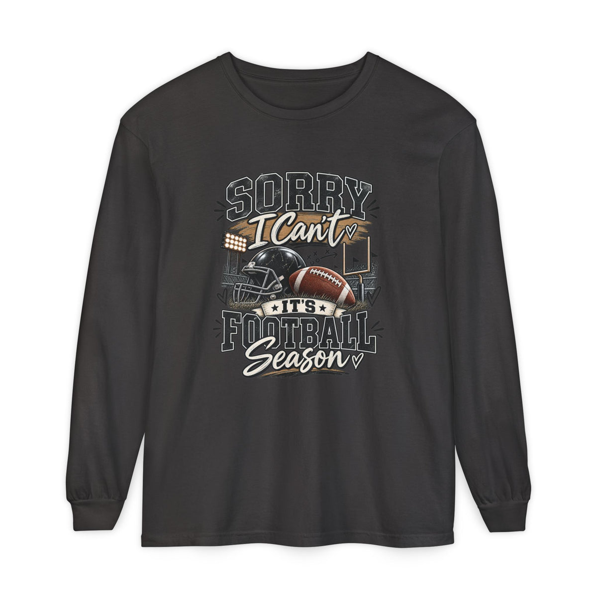 Sorry I Can't — It's Football Season Long Sleeve