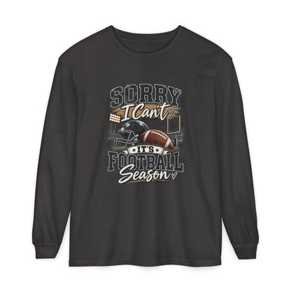 Sorry I Can't — It's Football Season Long Sleeve