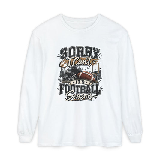 Sorry I Can't — It's Football Season Long Sleeve