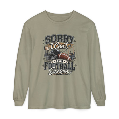 Sorry I Can't — It's Football Season Long Sleeve
