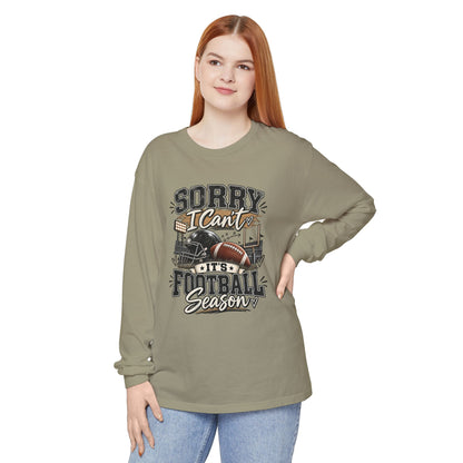 Sorry I Can't — It's Football Season Long Sleeve