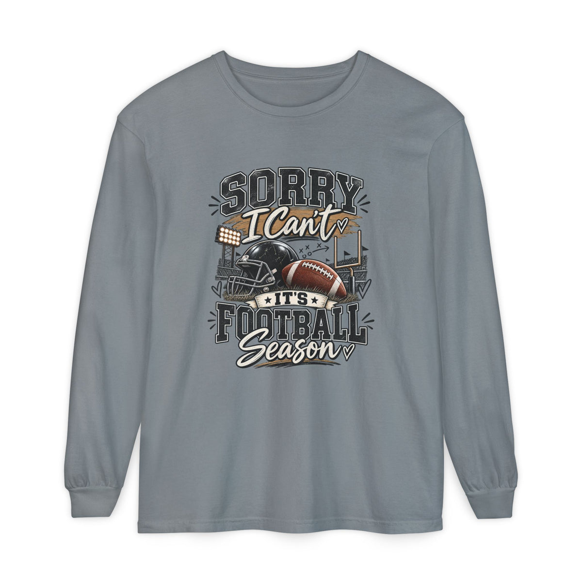 Sorry I Can't — It's Football Season Long Sleeve