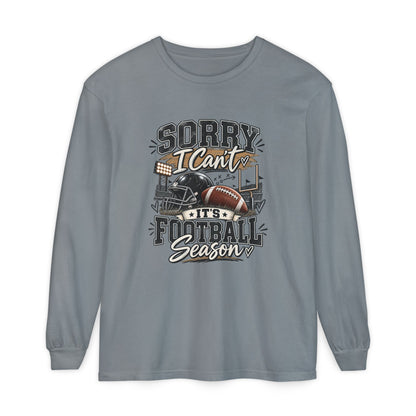 Sorry I Can't — It's Football Season Long Sleeve