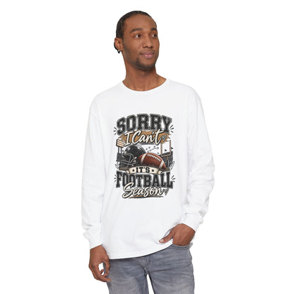 Sorry I Can't — It's Football Season Long Sleeve