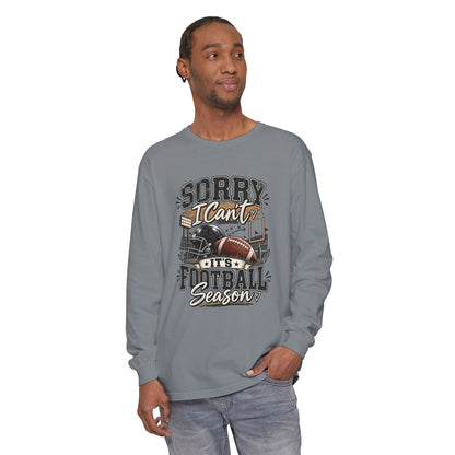 Sorry I Can't — It's Football Season Long Sleeve